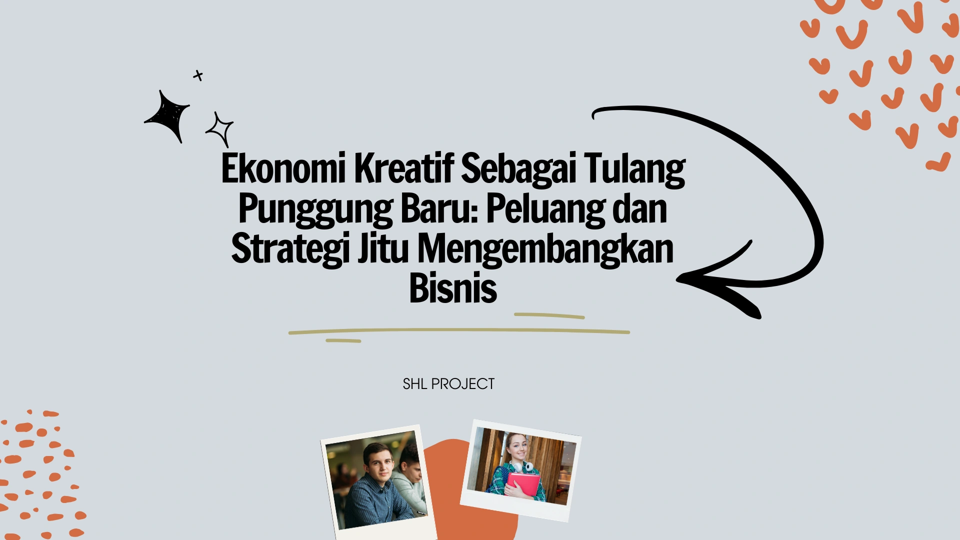 Ekonomi Kreatif Sebagai Tulang Punggung Baru: Peluang dan Strategi Jitu Mengembangkan Bisnis