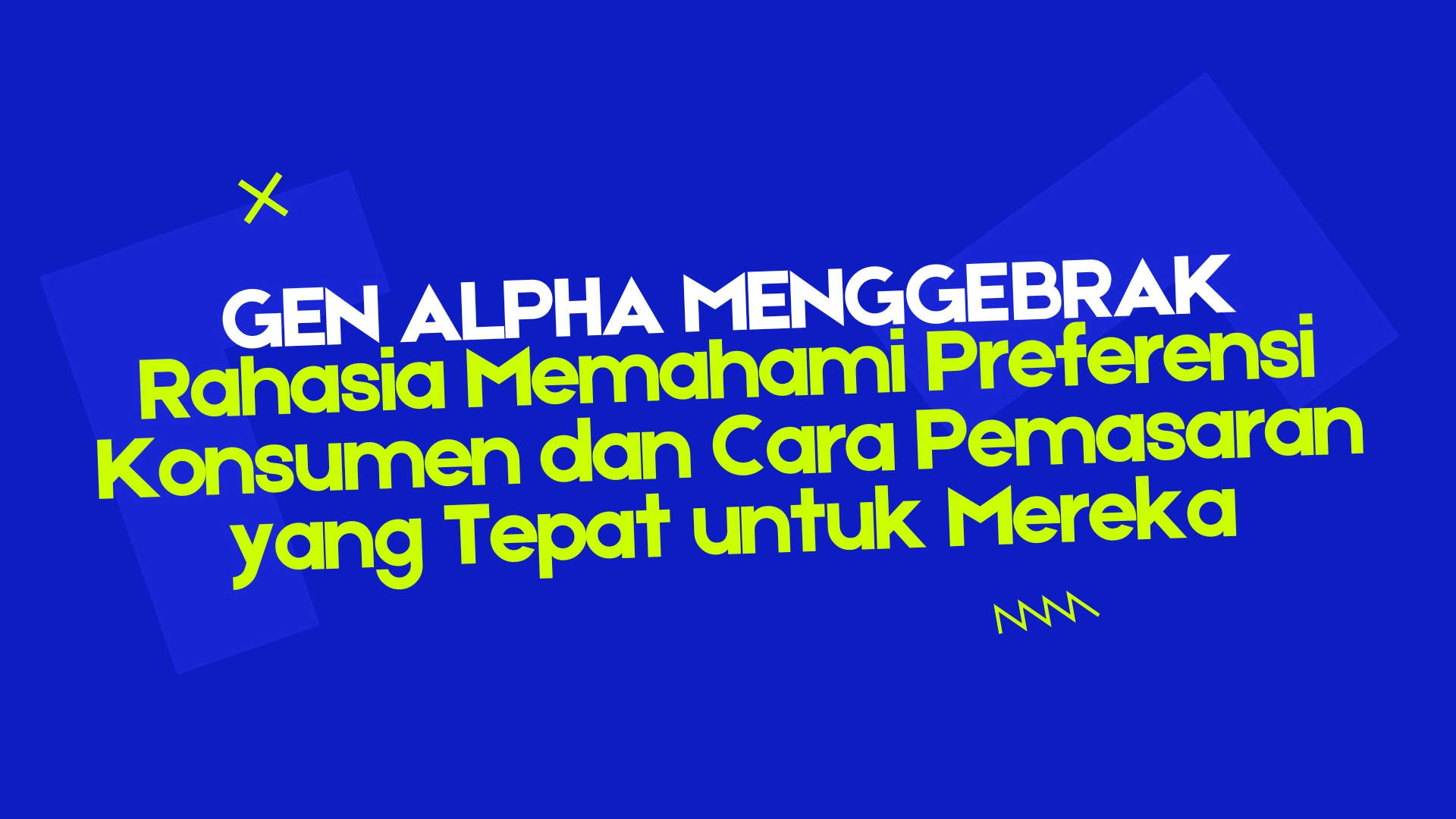 Generasi Alpha Menggebrak! Rahasia Memahami Preferensi Konsumen dan Cara Pemasaran yang Tepat untuk Mereka