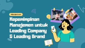 Kepemimpinan Manajemen untuk Leading Company & Leading Brand