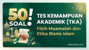 50 Soal ! Tes Kemampuan Akademik (TKA) Fikih Muamalah dan Etika Bisnis Islam