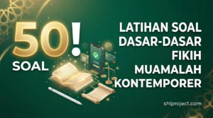 50 Soal ! Latihan Soal Dasar-Dasar Fikih Muamalah Kontemporer